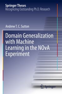 Book Cover for Domain Generalization With Machine Learning in the NOvA Experiment by Andrew T C Sutton