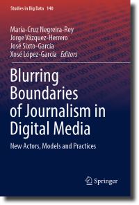 Book Cover for Blurring Boundaries of Journalism in Digital Media by MaríaCruz NegreiraRey, Jorge VazquezHerrero, José SixtoGarcía, Xosé López García