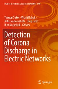 Book Cover for Detection of Corona Discharge in Electric Networks by Yevgen Sokol, Vitalii Babak, Artur Zaporozhets, Oleg Gryb, Ihor Karpaliuk