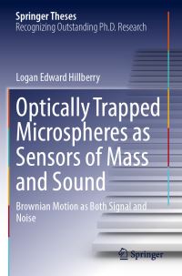 Book Cover for Optically Trapped Microspheres as Sensors of Mass and Sound by Logan Edward Hillberry