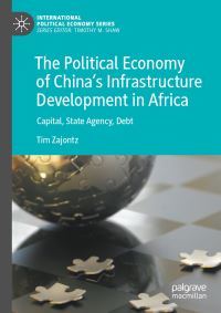 Book Cover for The Political Economy of China's Infrastructure Development in Africa by Tim Zajontz