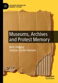 Book Cover for Museums, Archives and Protest Memory by Red Chidgey, Joanne GardeHansen