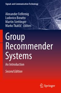 Book Cover for Group Recommender Systems by Alexander Felfernig, Ludovico Boratto, Martin Stettinger, Marko Tkalcic