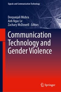 Book Cover for Communication Technology and Gender Violence by Deepanjali Mishra, Anh Ngoc Le, Zachary J McDowell