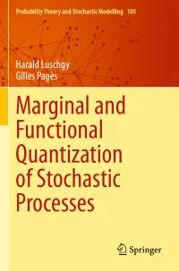 Book Cover for Marginal and Functional Quantization of Stochastic Processes by Harald Luschgy, Gilles Pagès