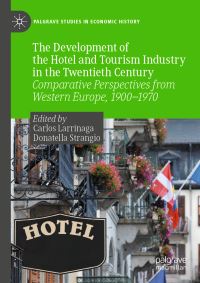 Book Cover for The Development of the Hotel and Tourism Industry in the Twentieth Century by Carlos Larrinaga, Donatella Strangio