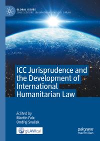 Book Cover for ICC Jurisprudence and the Development of International Humanitarian Law by Martin Faix, Ondrej Svacek