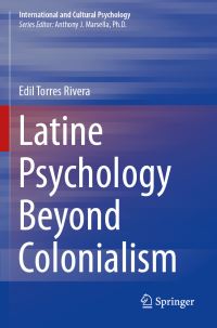 Book Cover for Latine Psychology Beyond Colonialism by Edil Torres Rivera
