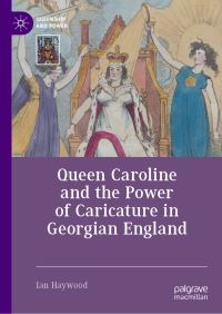 Book Cover for Queen Caroline and the Power of Caricature in Georgian England by Ian Haywood