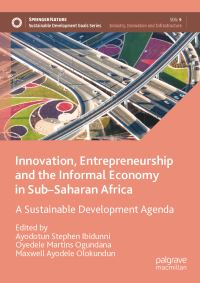 Book Cover for Innovation, Entrepreneurship and the Informal Economy in Sub-Saharan Africa by Ayodotun Stephen Ibidunni, Oyedele Martins Ogundana, Maxwell Ayodele Olokundun