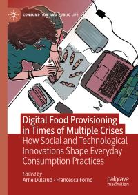 Book Cover for Digital Food Provisioning in Times of Multiple Crises by Arne Dulsrud, Francesca Forno