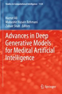 Book Cover for Advances in Deep Generative Models for Medical Artificial Intelligence by Hazrat Ali, Mubashir Husain Rehmani, Zubair Shah