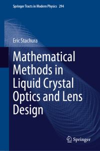 Book Cover for Mathematical Methods in Liquid Crystal Optics and Lens Design by Eric Stachura