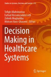 Book Cover for Decision Making in Healthcare Systems by Tofigh Allahviranloo, Farhad Hosseinzadeh Lotfi, Zohreh Moghaddas, Mohsen VaezGhasemi