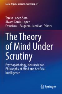 Book Cover for The Theory of Mind Under Scrutiny by Teresa López Soto, Alvaro Garcia Lopez, Francisco J Salguero