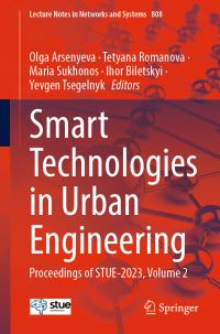 Book Cover for Smart Technologies in Urban Engineering Volume 2 by International Conference on Smart Technologies in Urban Engineering, Kharkivskyi natsionalnyi universytet miskoho hospodarstva imeni OM Beketova