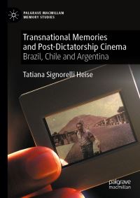 Book Cover for Transnational Memories and Post-Dictatorship Cinema by Tatiana Signorelli Heise