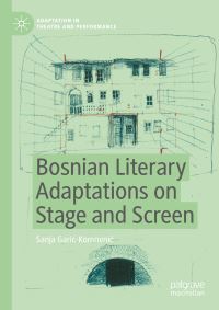 Book Cover for Bosnian Literary Adaptations on Stage and Screen by Sanja GaricKomneniÔc