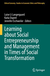 Book Cover for Learning About Social Entrepreneurship and Management in Times of Social Transformation by Luise Li Langergaard, Katia Dupret, Jennifer Eschweiler