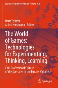 Book Cover for The World of Games: Technologies for Experimenting, Thinking, Learning by Daria Bylieva, Alfred Nordmann