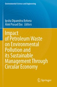 Book Cover for Impact of Petroleum Waste on Environmental Pollution and Its Sustainable Management Through Circular Economy by Ipsita Dipamitra Behera, Alok Prasad Das
