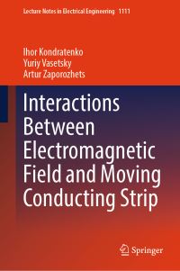 Book Cover for Interactions Between Electromagnetic Field and Moving Conducting Strip by Ihor Kondratenko, Yuriy Vasetsky, Artur O Zaporozhets
