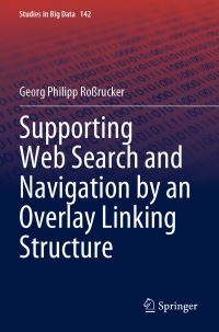Book Cover for Supporting Web Search and Navigation by an Overlay Linking Structure by Georg Philipp Rorucker