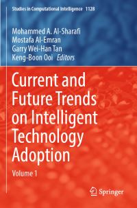 Book Cover for Current and Future Trends on Intelligent Technology Adoption by Mohammed A AlSharafi, Mostafa AlEmran, Garry WeiHan Tan, KengBoon Ooi