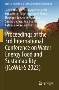 Book Cover for Proceedings of the 3rd International Conference on Water Energy Food and Sustainability (ICoWEFS 2023) by João Rafael da Costa Sanches Galvão, Paulo Brito, Filipe dos Santos Neves, Henrique de Amorim Almeida, Sandra de Jesus Martins Mourato, Catarina Nobre