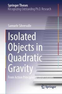 Book Cover for Isolated Objects in Quadratic Gravity by Samuele Silvervalle