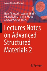 Book Cover for Lectures Notes on Advanced Structured Materials. 2 by Holm Altenbach, Leonhard Hitzler, Michael Johlitz, Markus Merkel, Andreas Öchsner