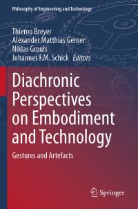 Book Cover for Diachronic Perspectives on Embodiment and Technology by Thiemo Breyer, Alexander Matthias Gerner, Niklas Grouls, Johannes FM Schick