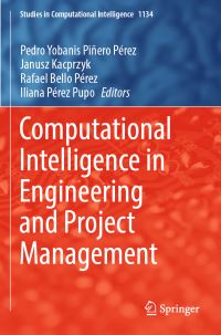 Book Cover for Computational Intelligence in Engineering and Project Management by Pedro Y Piñero Pérez, Janusz Kacprzyk, Rafael Bello Pérez, Iliana Pérez Pupo
