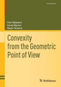 Book Cover for Convexity from the Geometric Point of View by Vitor Balestro, Horst Martini, Ralph Costa Teixeira