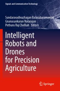 Book Cover for Intelligent Robots and Drones for Precision Agriculture by Sundaravadivazhagan Balasubramanian, Gnanasankaran Natarajan, Pethuru Raj Chelliah