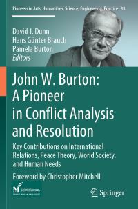 Book Cover for John W. Burton: A Pioneer in Conflict Analysis and Resolution by David J Dunn, Hans Günter Brauch, Pamela Burton