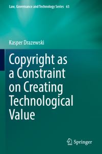 Book Cover for Copyright as a Constraint on Creating Technological Value by Kasper Drazewski