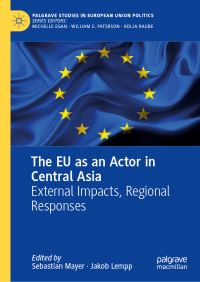 Book Cover for The EU as an Actor in Central Asia by Sebastian Mayer, Jakob Lempp