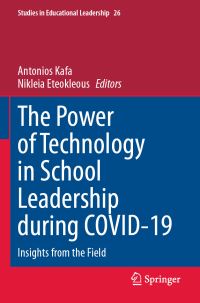 Book Cover for The Power of Technology in School Leadership During COVID-19 by Antonios Kafa, Nikleia Eteokleous