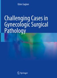 Book Cover for Challenging Cases in Gynecologic Surgical Pathology by Ozlen Saglam