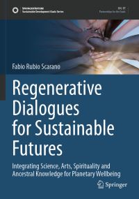 Book Cover for Regenerative Dialogues for Sustainable Futures by Fabio Scarano