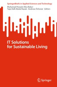 Book Cover for IT Solutions for Sustainable Living by Muhamad Husaini Abu Bakar, Tajul Adli Abdul Razak, Andreas Öchsner