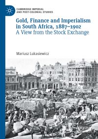 Book Cover for Gold, Finance and Imperialism in South Africa, 1887-1902 by Mariusz Lukasiewicz