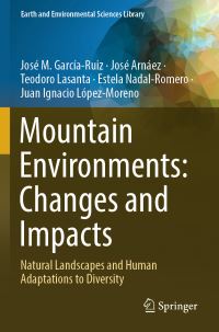 Book Cover for Mountain Environments: Changes and Impacts by José M GarcíaRuiz, José Arnáez, Teodoro Lasanta, Estela NadalRomero, Juan Ignacio López Moreno