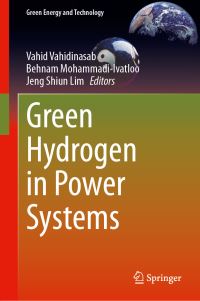 Book Cover for Green Hydrogen in Power Systems by Vahid Vahidinasab, Behnam MohammadiIvatloo, Jeng Shiun Lim