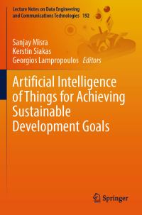 Book Cover for Artificial Intelligence of Things for Achieving Sustainable Development Goals by Sanjay Misra, Kerstin Siakas, Georgios Lampropoulos