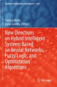 Book Cover for New Directions on Hybrid Intelligent Systems Based on Neural Networks, Fuzzy Logic, and Optimization Algorithms by Patricia Melin, Oscar Castillo