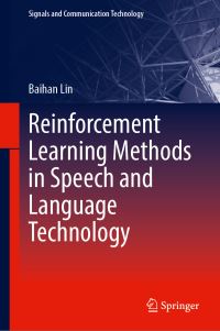 Book Cover for Reinforcement Learning Methods in Speech and Language Technology by Baihan Lin