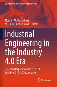 Book Cover for Industrial Engineering in the Industry 4.0 Era by Numan M Durakbasa, M Günes Gençyilmaz