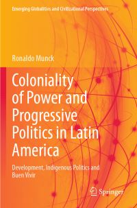 Book Cover for Coloniality of Power and Progressive Politics in Latin America by Ronaldo Munck